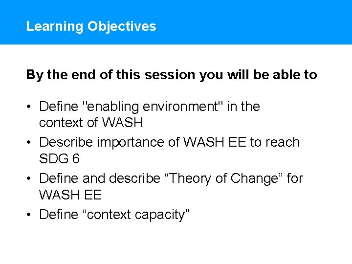 Learning Objectives By the end of this session you will be able to •