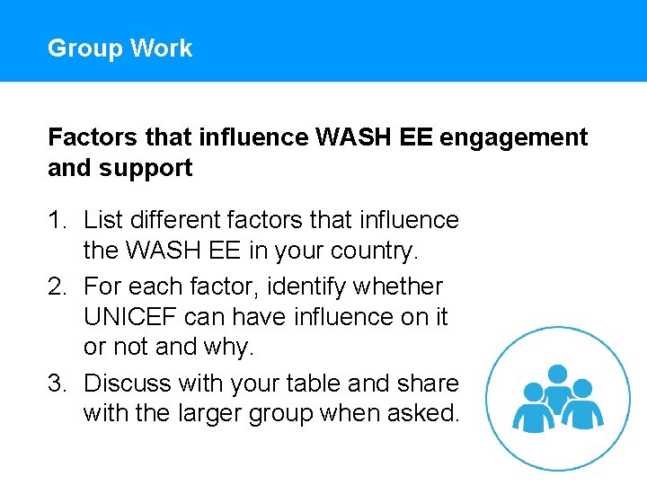 Group Work Factors that influence WASH EE engagement and support 1. List different factors