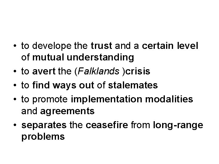  • to develope the trust and a certain level of mutual understanding •