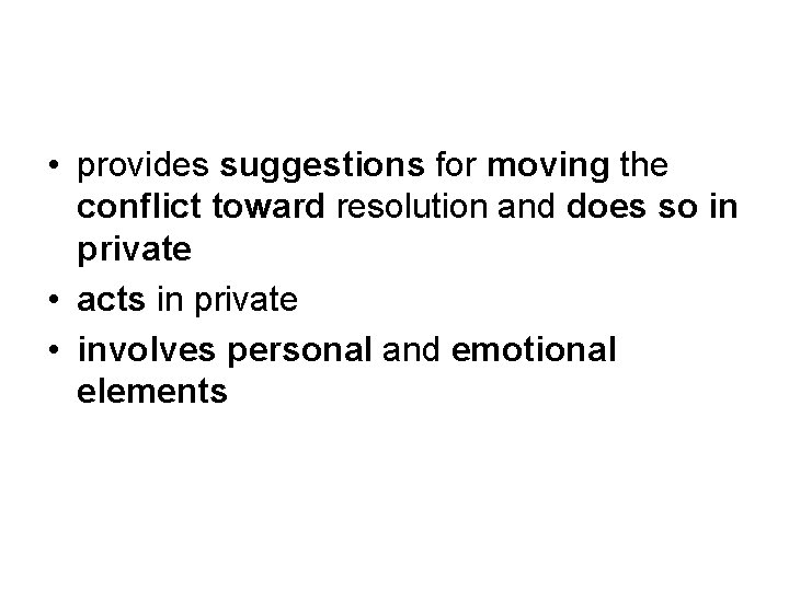  • provides suggestions for moving the conflict toward resolution and does so in