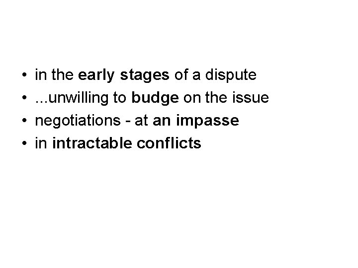  • • in the early stages of a dispute. . . unwilling to