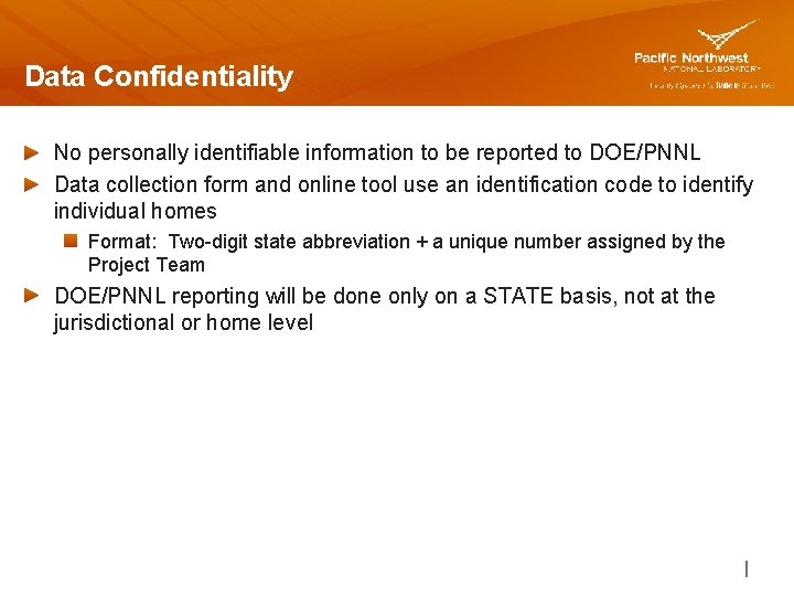 Data Confidentiality No personally identifiable information to be reported to DOE/PNNL Data collection form
