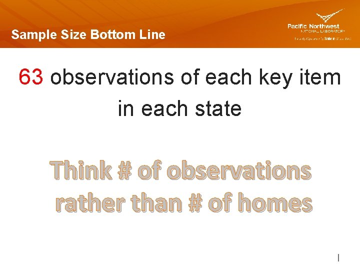 Sample Size Bottom Line 63 observations of each key item in each state Think