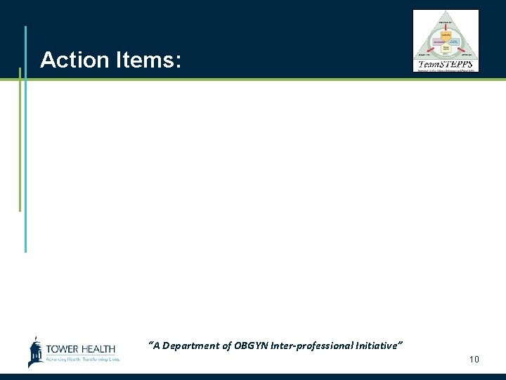 Action Items: “A Department of OBGYN Inter-professional Initiative” 10 