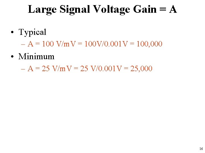 Large Signal Voltage Gain = A • Typical – A = 100 V/m. V