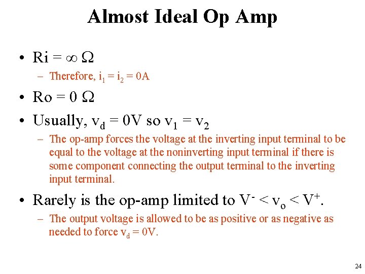 Almost Ideal Op Amp • Ri = ∞ – Therefore, i 1 = i