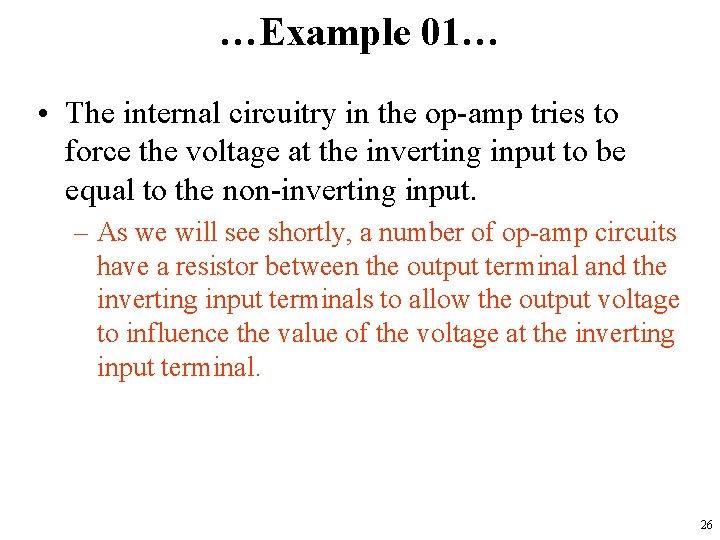 …Example 01… • The internal circuitry in the op-amp tries to force the voltage
