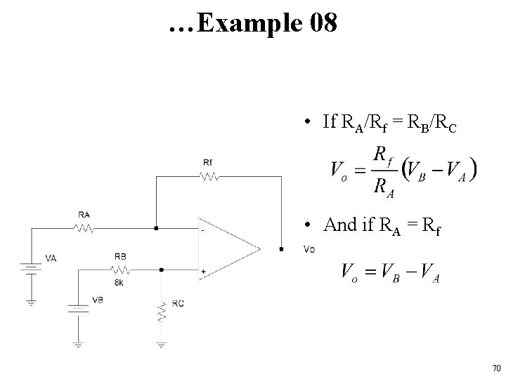 …Example 08 • If RA/Rf = RB/RC • And if RA = Rf 70