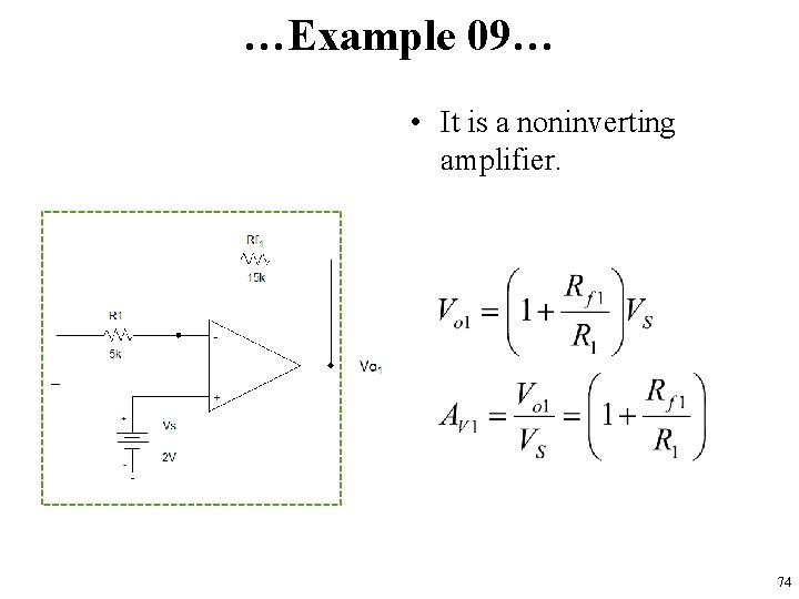 …Example 09… • It is a noninverting amplifier. 74 
