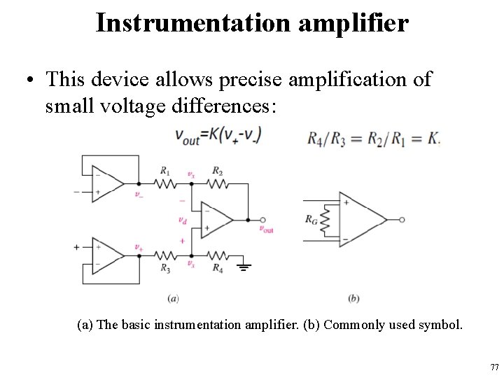 Instrumentation amplifier • This device allows precise amplification of small voltage differences: (a) The