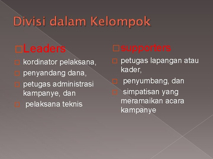 Divisi dalam Kelompok �Leaders � supporters kordinator pelaksana, � penyandang dana, � petugas administrasi