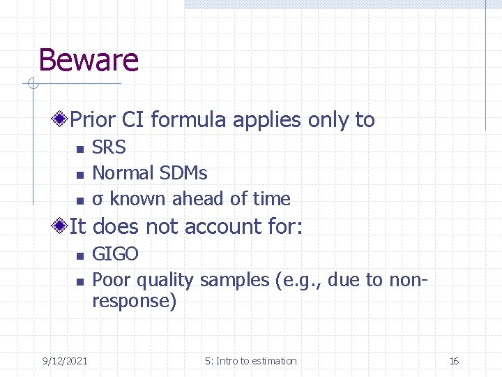 Beware Prior CI formula applies only to n n n SRS Normal SDMs σ