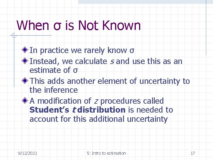 When σ is Not Known In practice we rarely know σ Instead, we calculate