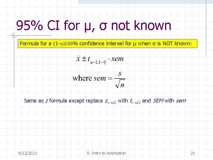 95% CI for µ, σ not known Formula for a (1 -α)100% confidence interval