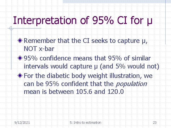 Interpretation of 95% CI for µ Remember that the CI seeks to capture µ,