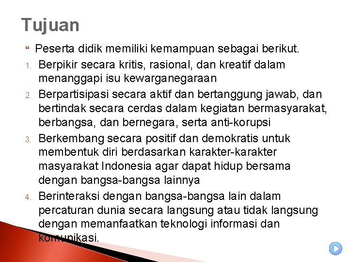 Tujuan Peserta didik memiliki kemampuan sebagai berikut. 1. Berpikir secara kritis, rasional, dan kreatif