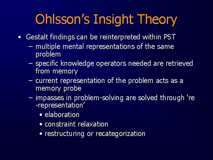 Ohlsson’s Insight Theory • Gestalt findings can be reinterpreted within PST – multiple mental