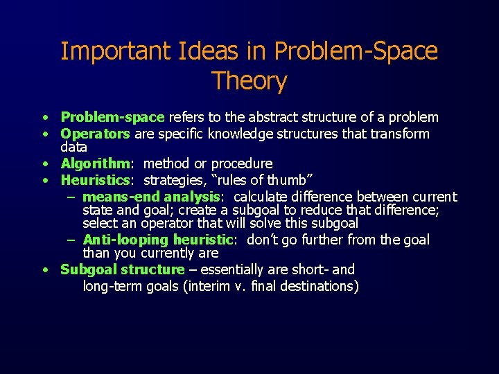 Important Ideas in Problem-Space Theory • Problem-space refers to the abstract structure of a