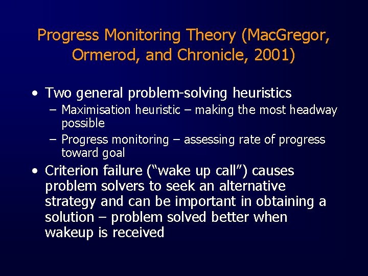 Progress Monitoring Theory (Mac. Gregor, Ormerod, and Chronicle, 2001) • Two general problem-solving heuristics