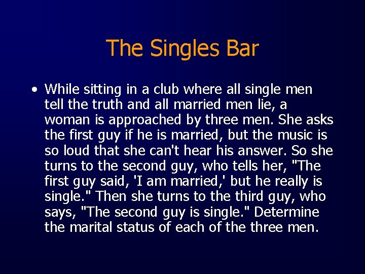 The Singles Bar • While sitting in a club where all single men tell