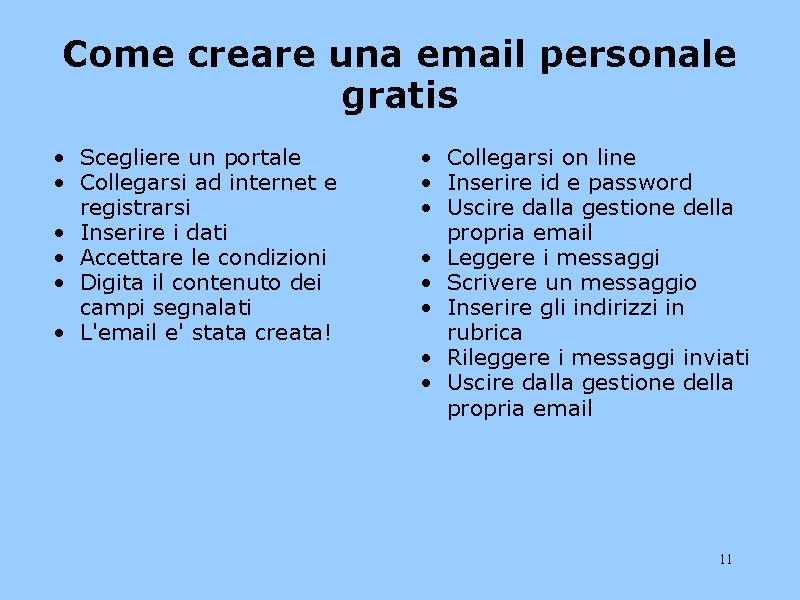 Come creare una email personale gratis • Scegliere un portale • Collegarsi ad internet