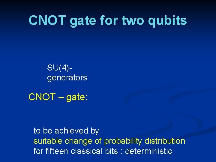 CNOT gate for two qubits SU(4)generators : CNOT – gate: to be achieved by CNOT gate for two qubits SU(4)generators : CNOT – gate: to be achieved by