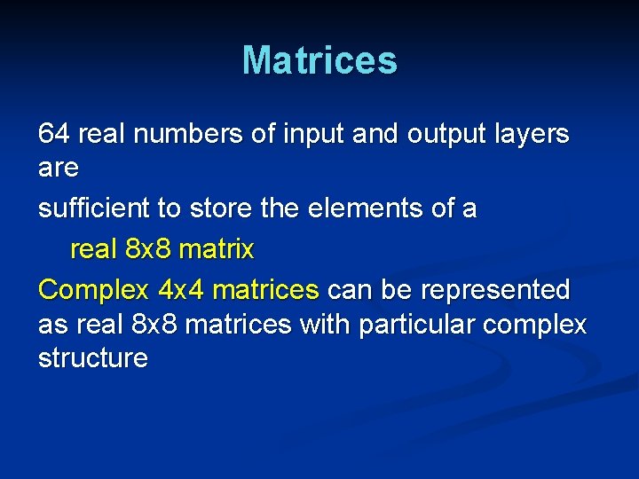 Matrices 64 real numbers of input and output layers are sufficient to store the Matrices 64 real numbers of input and output layers are sufficient to store the