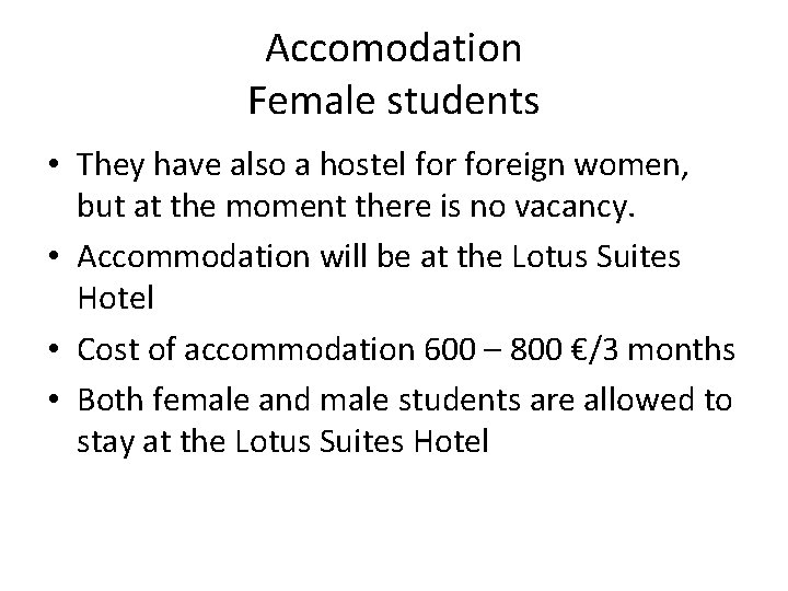 Accomodation Female students • They have also a hostel foreign women, but at the