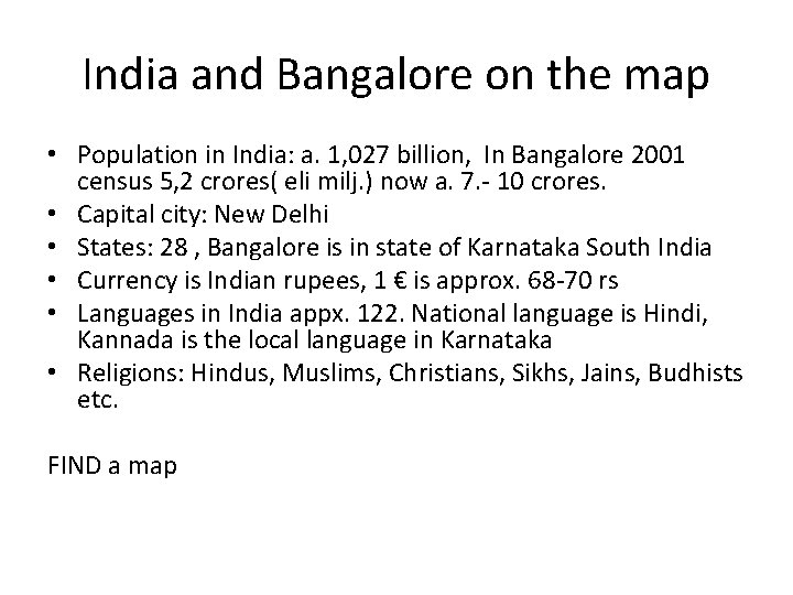 India and Bangalore on the map • Population in India: a. 1, 027 billion,