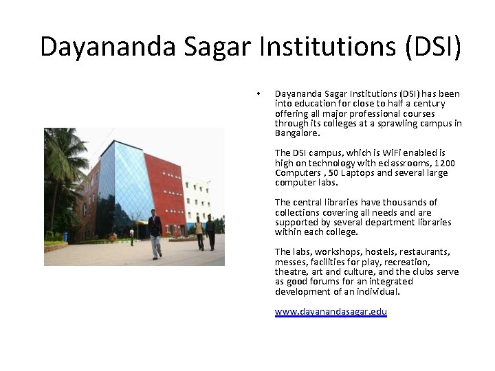 Dayananda Sagar Institutions (DSI) • Dayananda Sagar Institutions (DSI) has been into education for