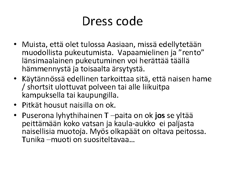 Dress code • Muista, että olet tulossa Aasiaan, missä edellytetään muodollista pukeutumista. Vapaamielinen ja