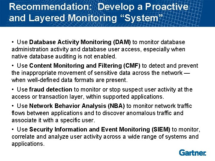 Recommendation: Develop a Proactive and Layered Monitoring “System” • Use Database Activity Monitoring (DAM)