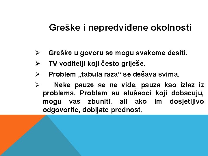 Greške i nepredviđene okolnosti Ø Greške u govoru se mogu svakome desiti. Ø TV