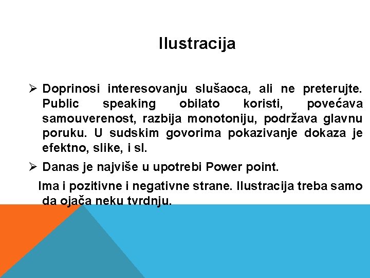 Ilustracija Ø Doprinosi interesovanju slušaoca, ali ne preterujte. Public speaking obilato koristi, povećava samouverenost,