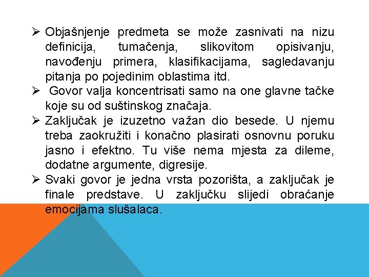 Ø Objašnjenje predmeta se može zasnivati na nizu definicija, tumačenja, slikovitom opisivanju, navođenju primera,