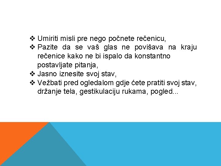 v Umiriti misli pre nego počnete rečenicu, v Pazite da se vaš glas ne