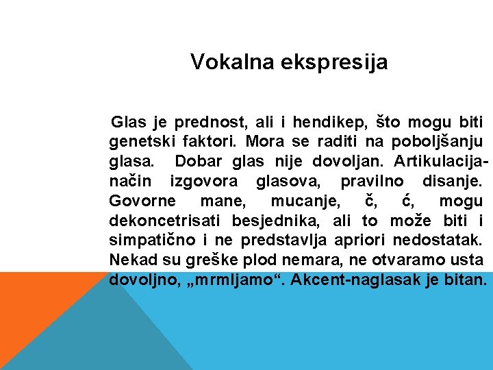 Vokalna ekspresija Glas je prednost, ali i hendikep, što mogu biti genetski faktori. Mora