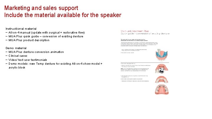 Marketing and sales support Include the material available for the speaker Instructional material -