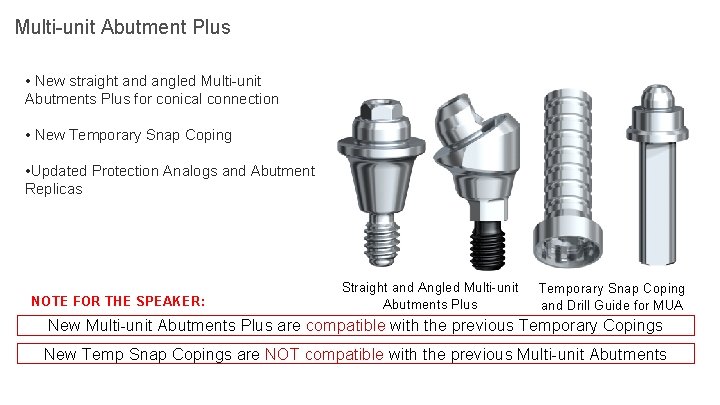 Multi-unit Abutment Plus • New straight and angled Multi-unit Abutments Plus for conical connection