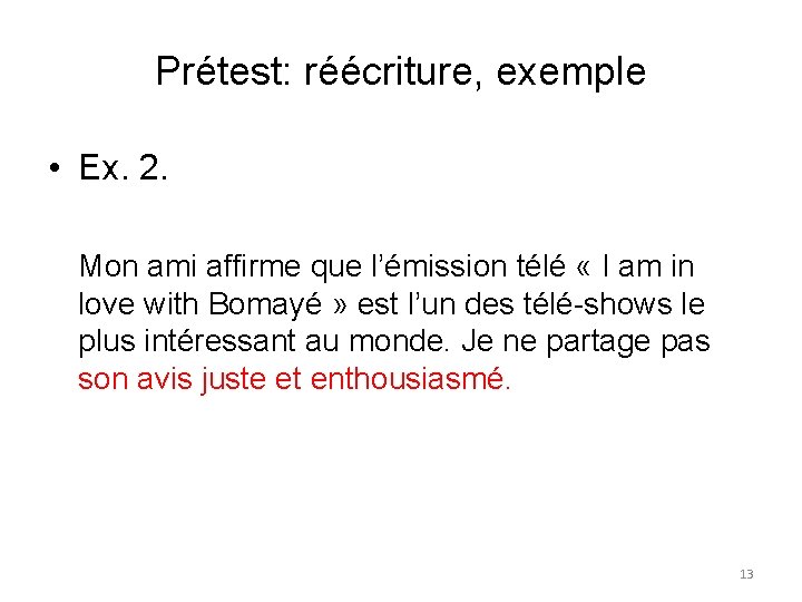 Prétest: réécriture, exemple • Ex. 2. Mon ami affirme que l’émission télé « I