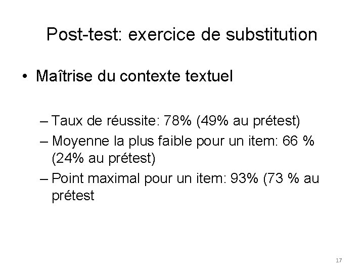 Post-test: exercice de substitution • Maîtrise du contexte textuel – Taux de réussite: 78%