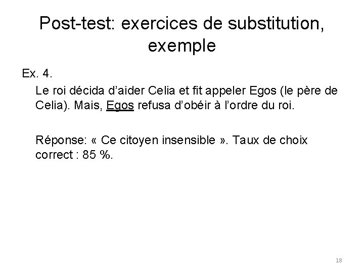 Post-test: exercices de substitution, exemple Ex. 4. Le roi décida d’aider Celia et fit