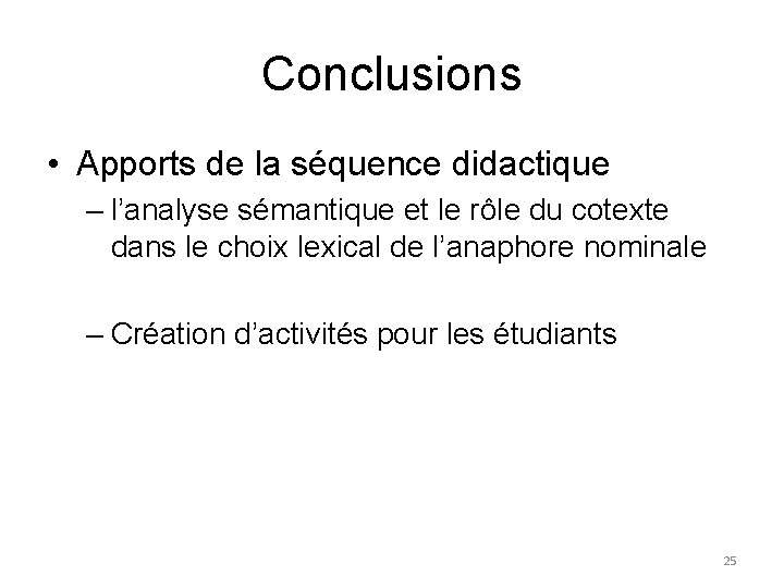 Conclusions • Apports de la séquence didactique – l’analyse sémantique et le rôle du