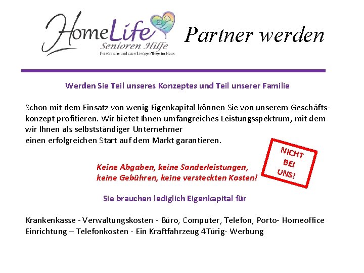 Partner werden Werden Sie Teil unseres Konzeptes und Teil unserer Familie Schon mit dem