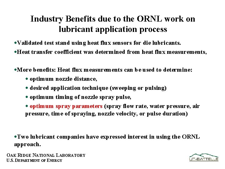 Industry Benefits due to the ORNL work on lubricant application process ·Validated test stand