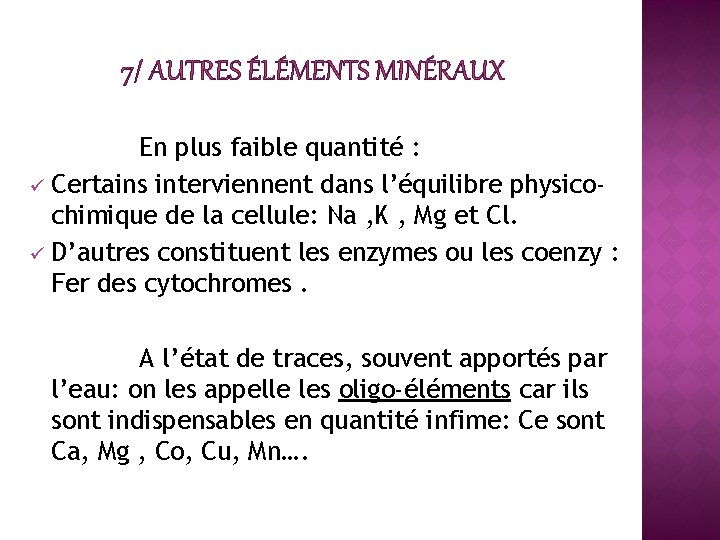 7/ AUTRES ÉLÉMENTS MINÉRAUX En plus faible quantité : ü Certains interviennent dans l’équilibre