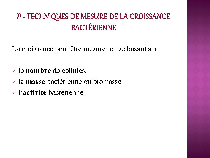 II - TECHNIQUES DE MESURE DE LA CROISSANCE BACTÉRIENNE La croissance peut être mesurer