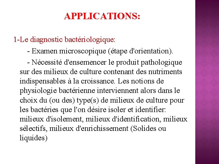 APPLICATIONS: 1 -Le diagnostic bactériologique: - Examen microscopique (étape d'orientation). - Nécessité d'ensemencer le