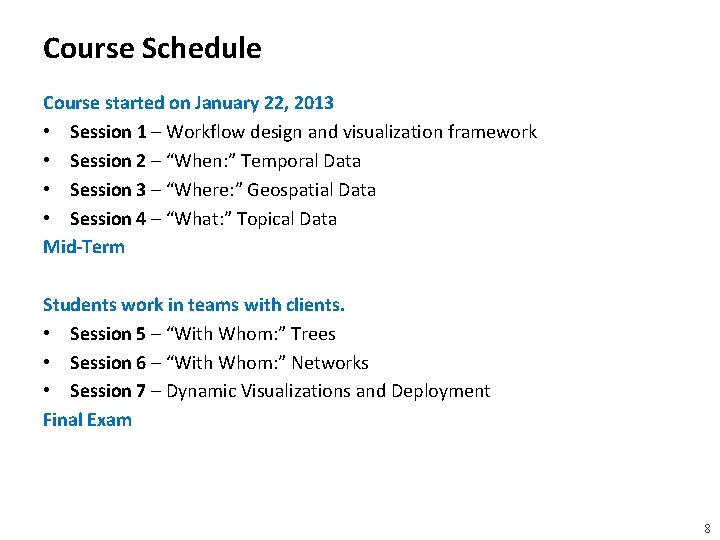 Course Schedule Course started on January 22, 2013 • Session 1 – Workflow design