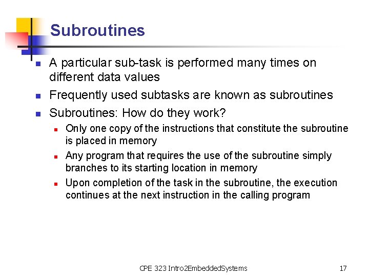 Subroutines n n n A particular sub-task is performed many times on different data